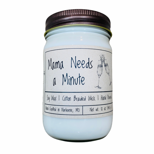 Mama Needs a Minute | Hand Poured Scented Soy Candle